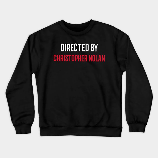 Directed By Christopher Nolan Crewneck Sweatshirt by JC's Fitness Co.